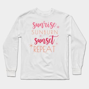 Sunrise Sunburn Sunset Repeat Summertime Long Sleeve T-Shirt